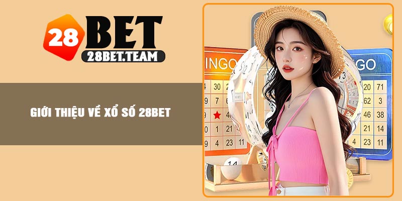 Giới thiệu về xổ số 28BET