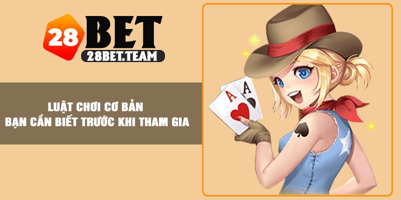 Luật chơi cơ bản bạn cần biết trước khi tham gia