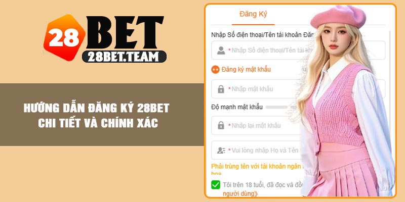 Hướng dẫn đăng ký 28BET chi tiết và chính xác