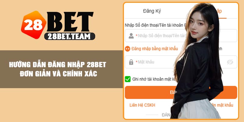 Hướng dẫn đăng nhập 28BET đơn giản và chính xác