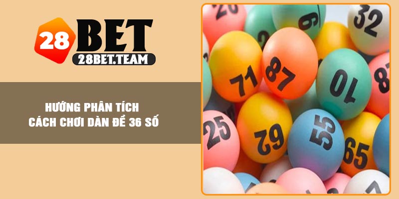 Hướng phân tích cách chơi dàn đề 36 số