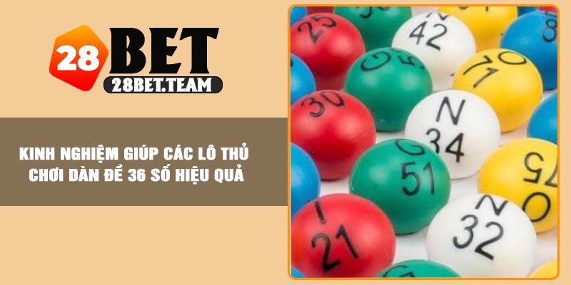 Kinh nghiệm giúp các lô thủ chơi dàn đề 36 số hiệu quả