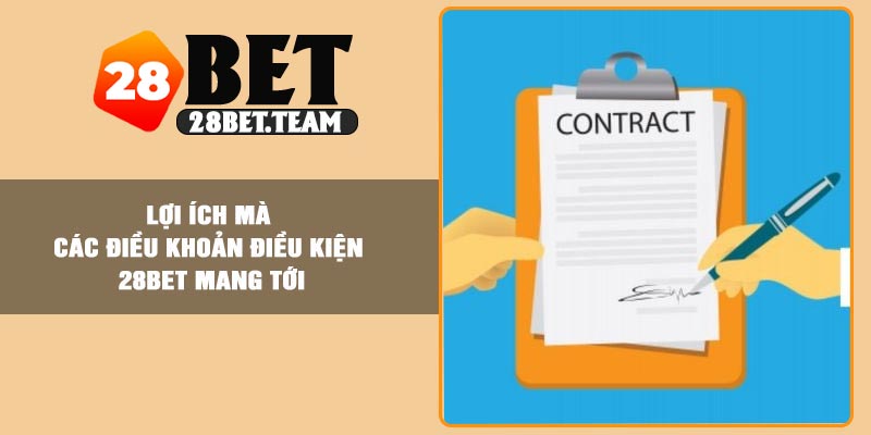 Lợi ích mà các điều khoản điều kiện 28BET mang tới