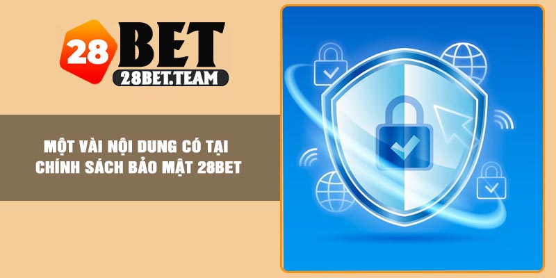 Một vài nội dung có tại chính sách bảo mật 28BET