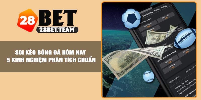Soi Kèo Bóng Đá Hôm Nay – 5 Kinh Nghiệm Phân Tích Chuẩn