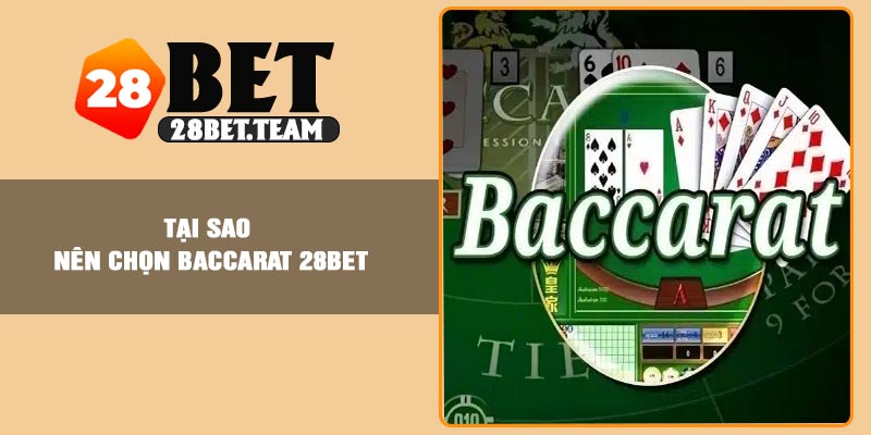 Tại sao nên chọn Baccarat 28BET