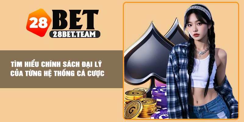 Tìm hiểu chính sách đại lý của từng hệ thống cá cược